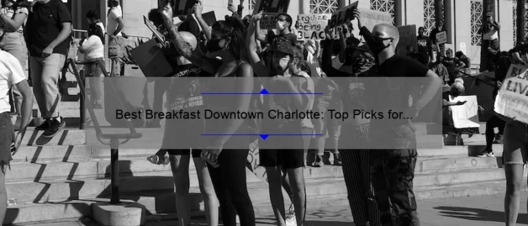 Best Breakfast Downtown Charlotte: Top Picks for a Delicious Morning Meal
