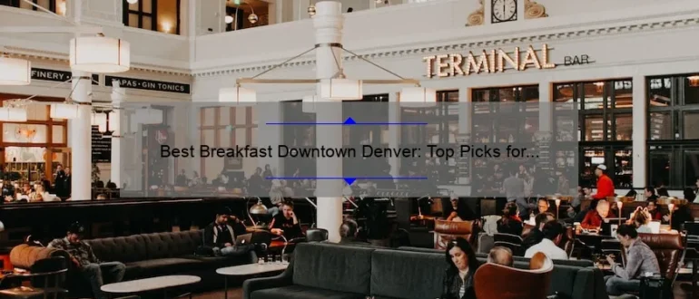 Best Breakfast Downtown Denver: Top Picks for a Delicious Morning Meal