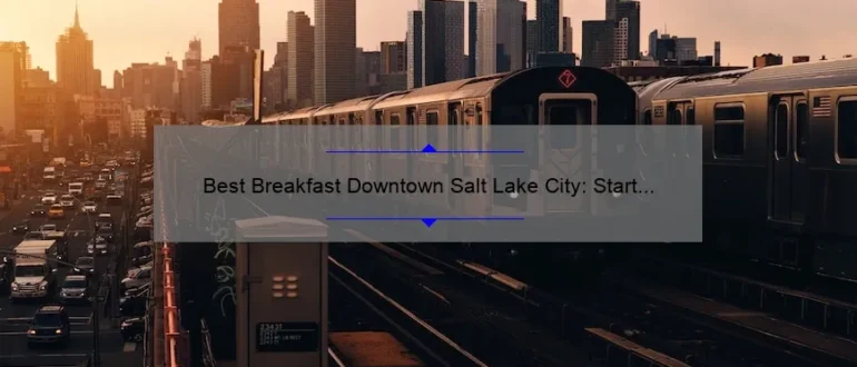 Best Breakfast Downtown Salt Lake City: Start Your Day Right!