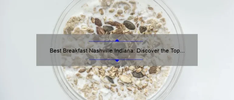 Best Breakfast Nashville Indiana: Discover the Top Spots to Start Your Day