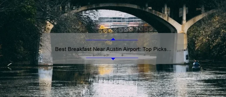 Best Breakfast Near Austin Airport: Top Picks for a Delicious Morning Meal