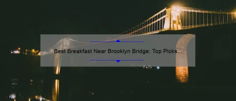 Best Breakfast Near Brooklyn Bridge: Top Picks for a Delicious Morning Meal
