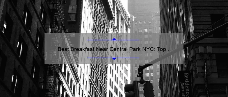 Best Breakfast Near Central Park NYC: Top Picks for a Delicious Morning Meal