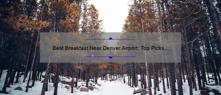 Best Breakfast Near Denver Airport: Top Picks for a Delicious Morning Meal