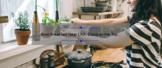 Best Breakfast Near LAX: Discover the Top Eateries for a Delicious Morning Meal