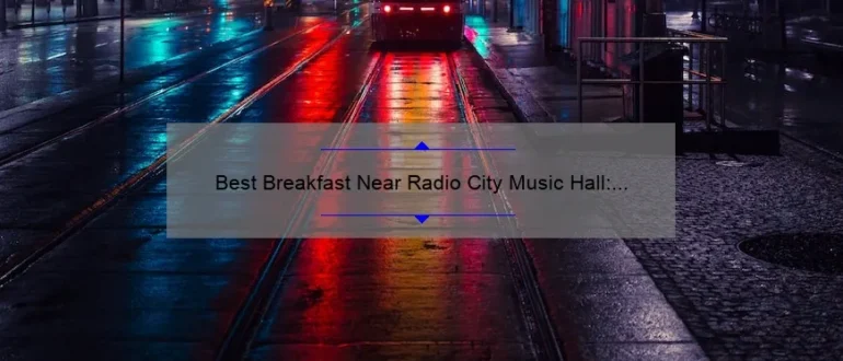 Best Breakfast Near Radio City Music Hall: Start Your Day Right!