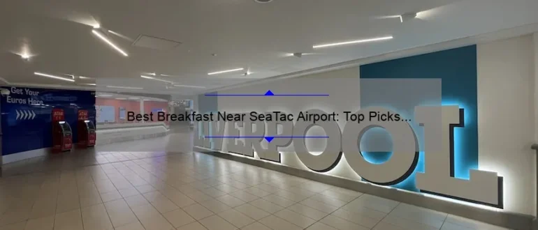 Best Breakfast Near SeaTac Airport: Top Picks for a Delicious Morning Meal