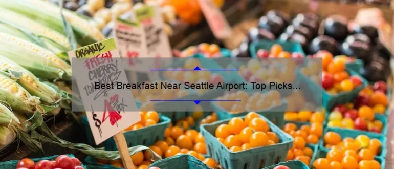 Best Breakfast Near Seattle Airport: Top Picks for a Delicious Morning Meal