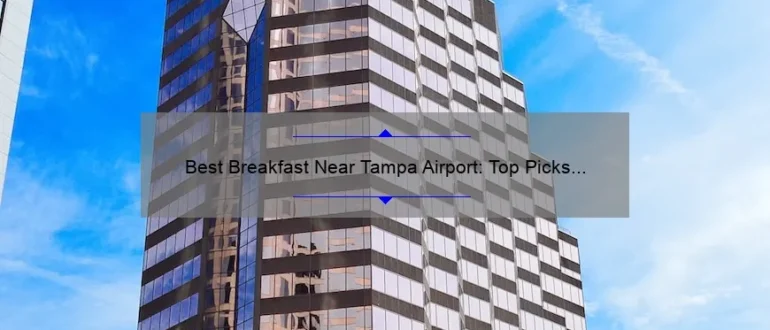 Best Breakfast Near Tampa Airport: Top Picks for a Delicious Morning Meal