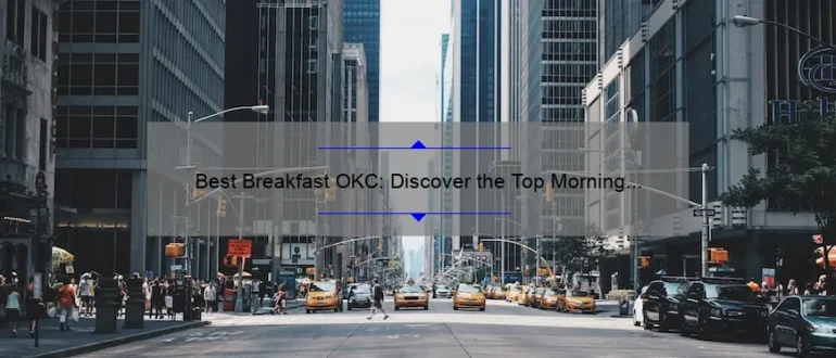 Best Breakfast OKC: Discover the Top Morning Eateries in Oklahoma City
