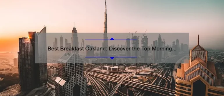 Best Breakfast Oakland: Discover the Top Morning Eateries in the City