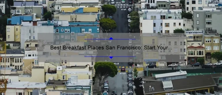 Best Breakfast Places San Francisco: Start Your Day Right