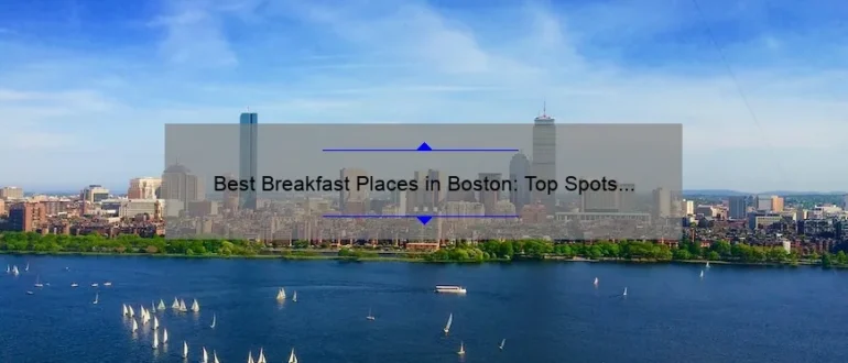Best Breakfast Places in Boston: Top Spots to Start Your Day Right