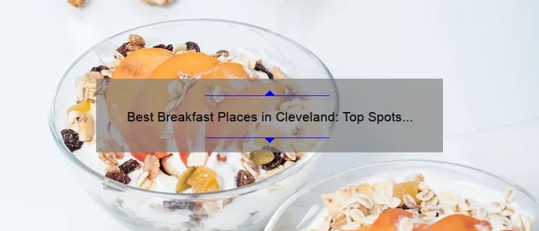 Best Breakfast Places in Cleveland: Top Spots to Start Your Day Right