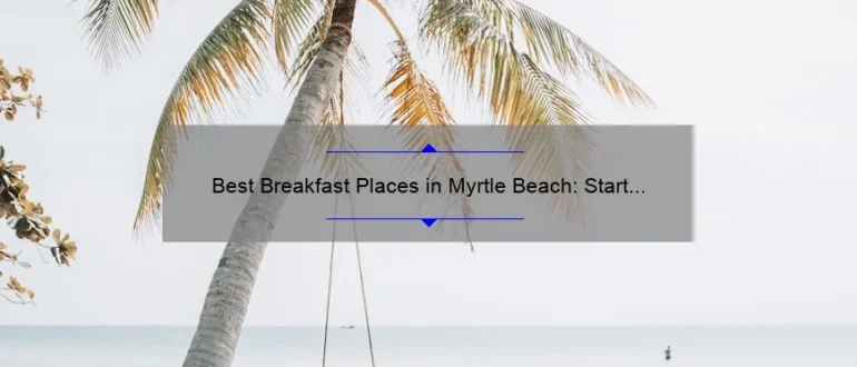 Best Breakfast Places in Myrtle Beach: Start Your Day Right!
