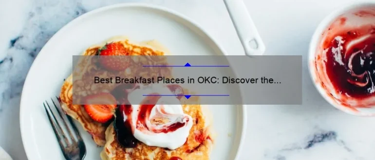 Best Breakfast Places in OKC: Discover the Top Morning Eateries!