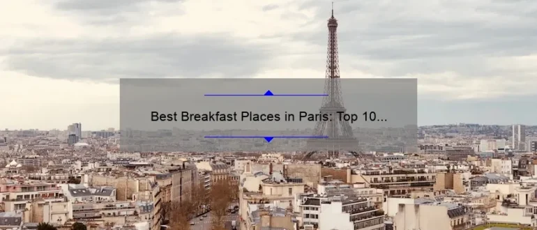 Best Breakfast Places in Paris: Top 10 Must-Try Cafés and Bakeries