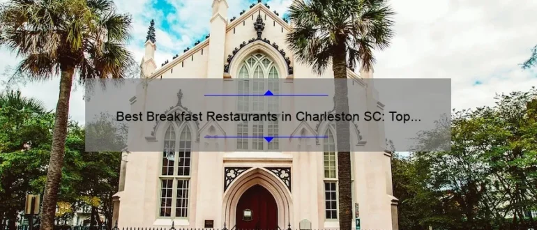 Best Breakfast Restaurants in Charleston SC: Top Picks for a Delicious Morning Meal