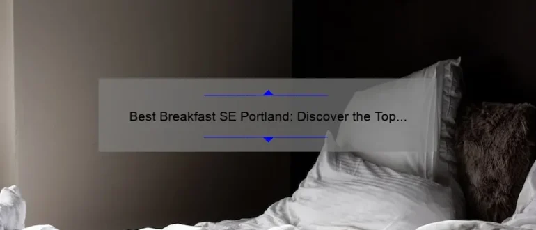 Best Breakfast SE Portland: Discover the Top Morning Eateries in Southeast Portland