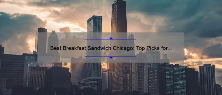 Best Breakfast Sandwich Chicago: Top Picks for a Delicious Morning Meal