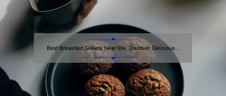 Best Breakfast Skillets Near Me: Discover Delicious Morning Meals Nearby