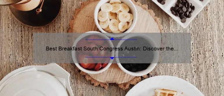 Best Breakfast South Congress Austin: Discover the Top Morning Eateries