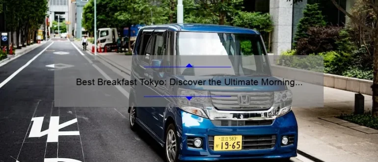 Best Breakfast Tokyo: Discover the Ultimate Morning Delights