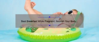 Best Breakfast While Pregnant: Nourish Your Body and Baby with These Nutrient-Packed Morning Meals