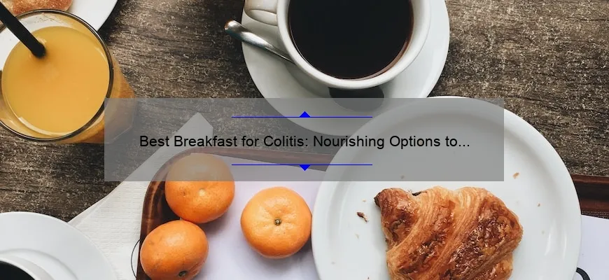 Best Breakfast for Colitis: Nourishing Options to Soothe Your Gut