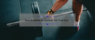 Best Breakfast for Working Out: Fuel Your Fitness with These Power-Packed Morning Meals