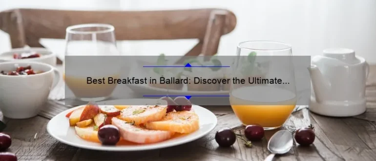 Best Breakfast in Ballard: Discover the Ultimate Morning Delights