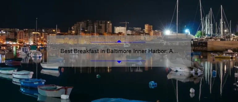 Best Breakfast in Baltimore Inner Harbor: A Delicious Start to Your Day