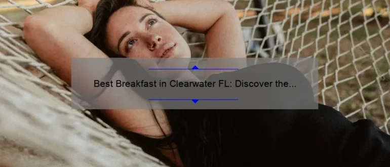 Best Breakfast in Clearwater FL: Discover the Top Morning Eateries!