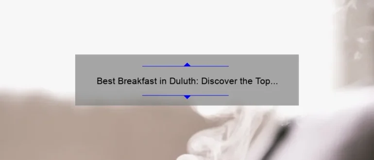 Best Breakfast in Duluth: Discover the Top Morning Eateries for a Delicious Start to Your Day