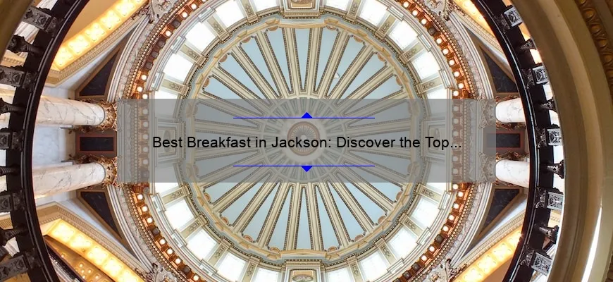 Best Breakfast in Jackson: Discover the Top Spots to Start Your Day
