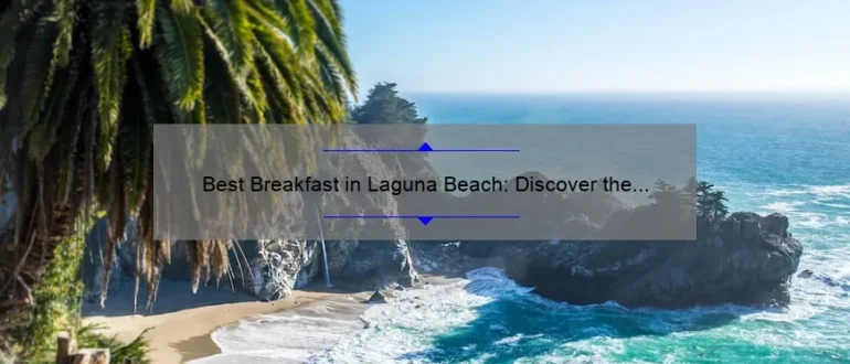 Best Breakfast in Laguna Beach: Discover the Ultimate Morning Delights