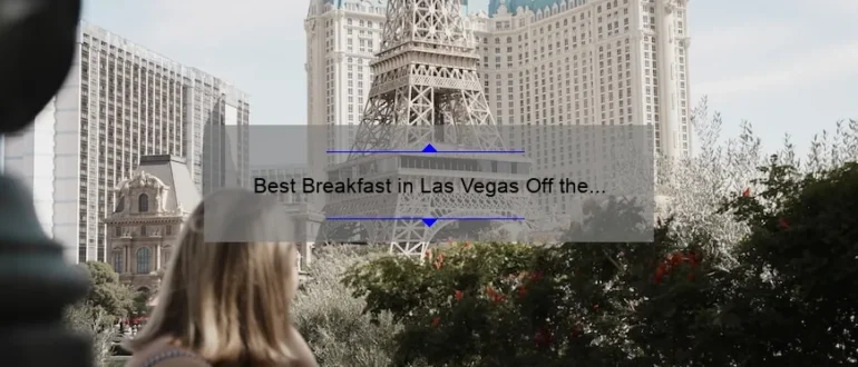 Best Breakfast in Las Vegas Off the Strip: Top Eateries to Start Your Day