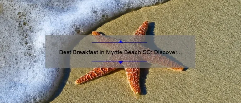 Best Breakfast in Myrtle Beach SC: Discover the Top Morning Eateries