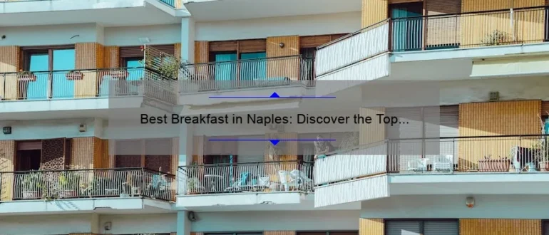 Best Breakfast in Naples: Discover the Top Spots to Start Your Day