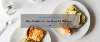 Best Breakfast in New Hope PA: Discover the Most Delicious Morning Eateries