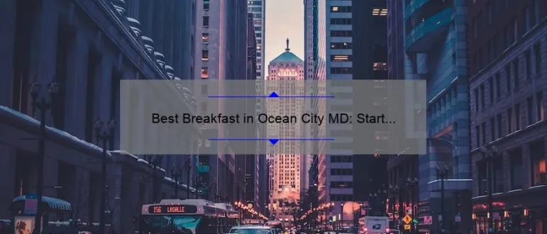 Best Breakfast in Ocean City MD: Start Your Day Right with These Top Picks