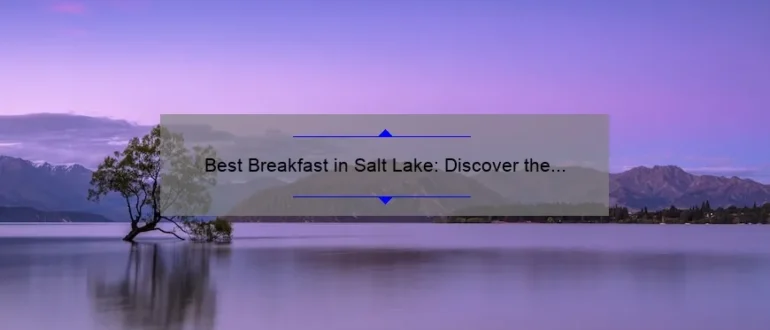 Best Breakfast in Salt Lake: Discover the Top Spots to Start Your Day