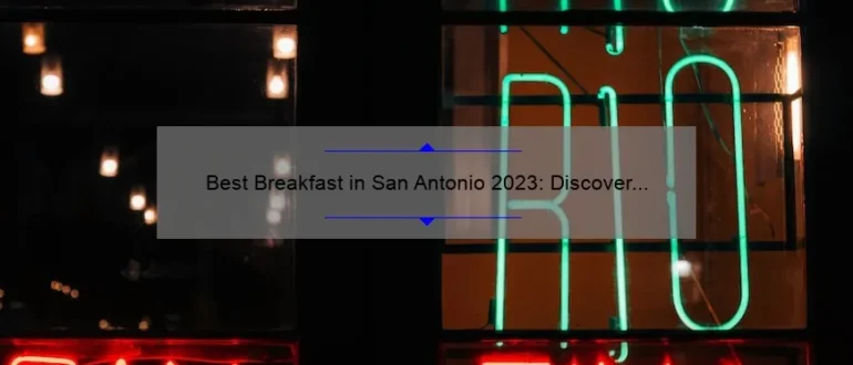Best Breakfast in San Antonio 2023: Discover the Top Morning Eateries!