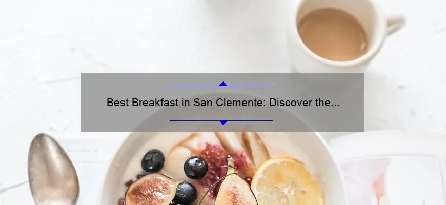 Best Breakfast in San Clemente: Discover the Top Spots to Start Your Day