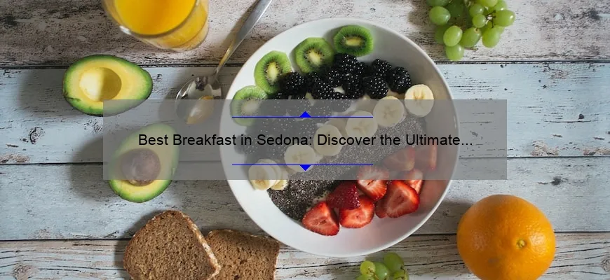 Best Breakfast in Sedona: Discover the Ultimate Morning Delights