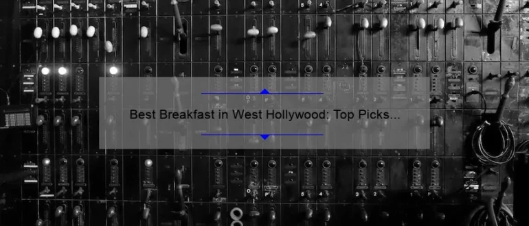 Best Breakfast in West Hollywood: Top Picks for a Delicious Morning Meal