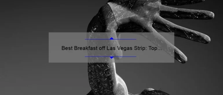 Best Breakfast off Las Vegas Strip: Top Picks for a Delicious Morning Meal