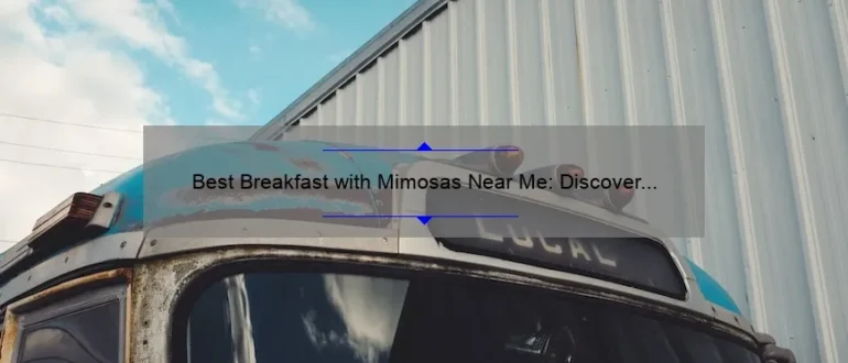 Best Breakfast with Mimosas Near Me: Discover the Perfect Morning Indulgence