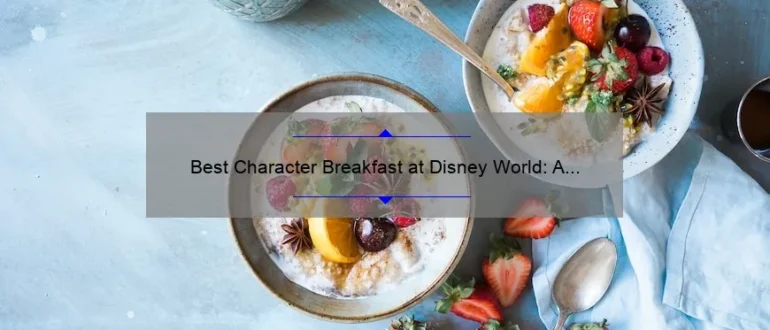 Best Character Breakfast at Disney World: A Magical Dining Experience