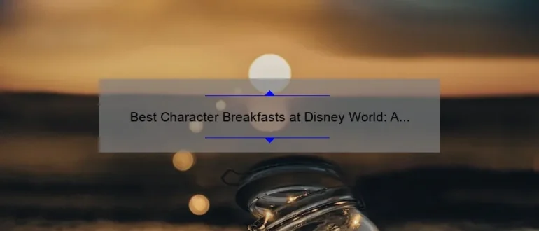 Best Character Breakfasts at Disney World: A Magical Start to Your Day